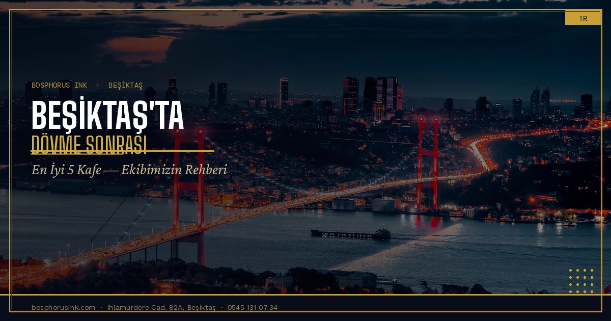 Beşiktaş Akaretler sokağında dövme sonrası kafe önerileri