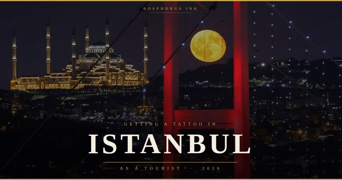 Getting a Tattoo in Istanbul as a Tourist — 2026