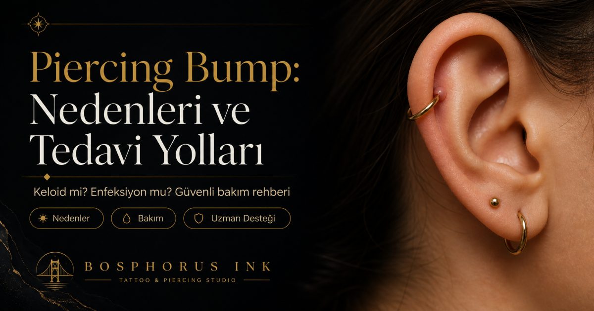 Piercing bump nedenleri ve güvenli bakım rehberi