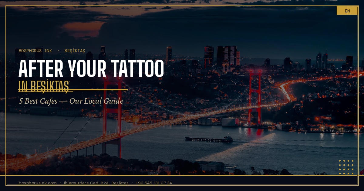 Cafes in Beşiktaş Akaretler to visit after a tattoo