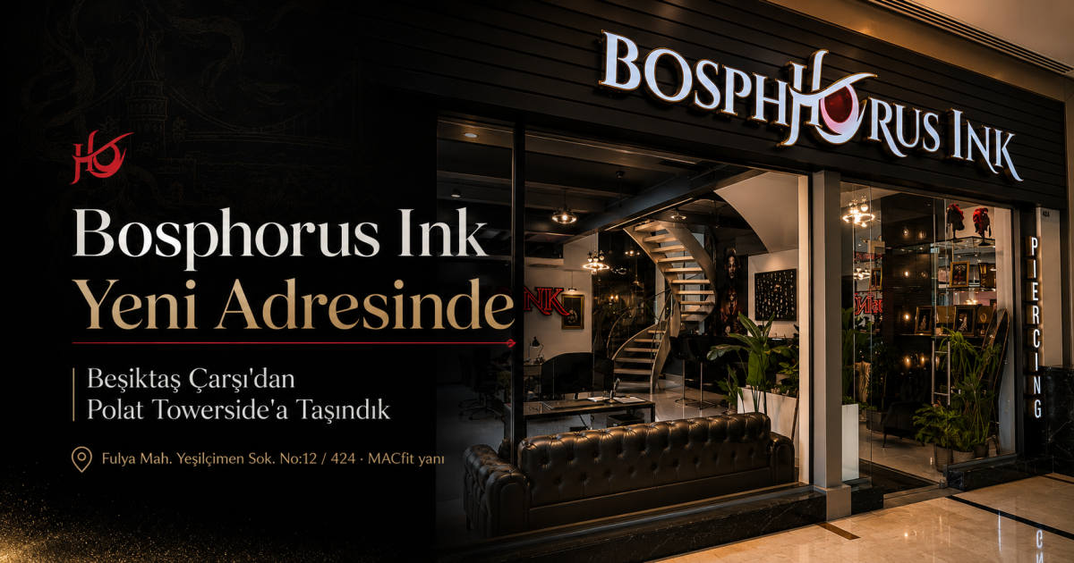 Bosphorus Ink Polat Towerside Beşiktaş dövme stüdyosu yeni adres girişi